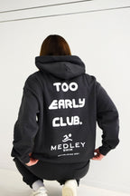 Too Early Club Hoodie